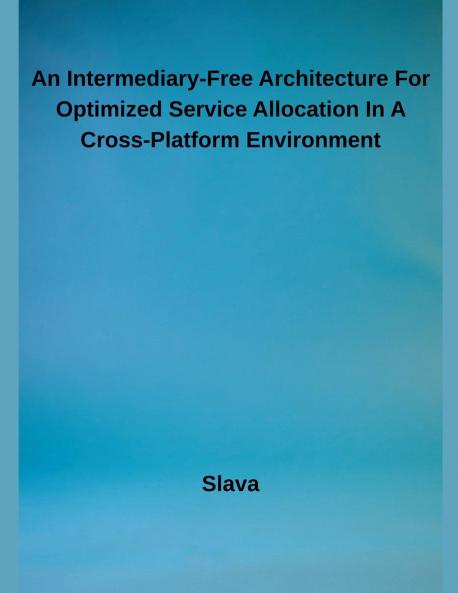An Intermediary-Free Architecture For Optimized Service Allocation In A Cross-Platform Environment