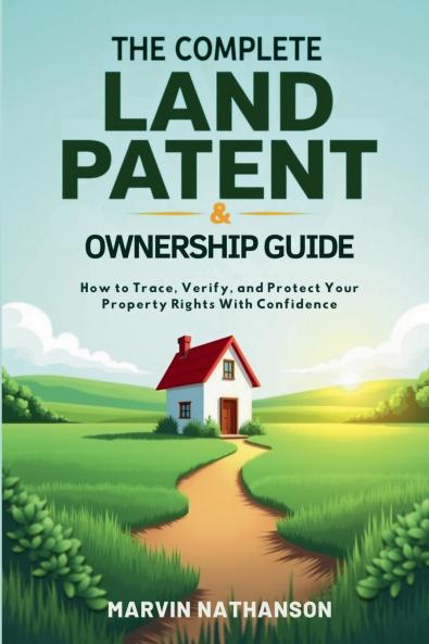 The Complete Land Patent & Ownership Guide