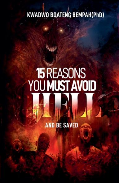 15 Reasons you Must Avoid Hell and be Saved