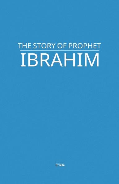 The Story of Prophet Ibrahim