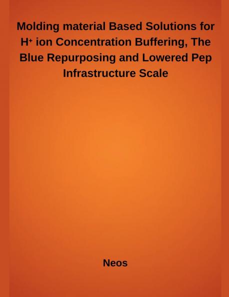 Molding material Based Solutions for H⁺ ion Concentration Buffering The Blue Repurposing and Lowered Pep Infrastructure Scale