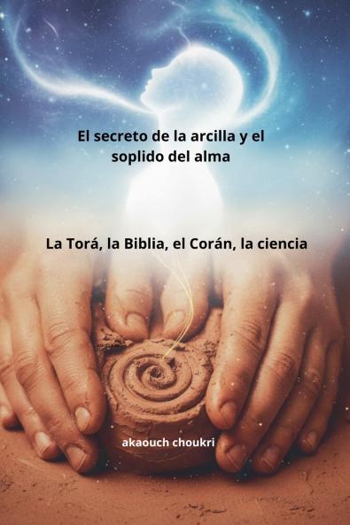 El secreto de la arcilla y el soplido del alma