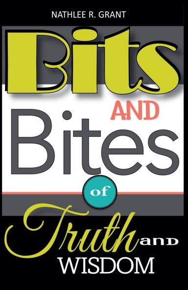 Bits and Bites of Truth and Wisdom