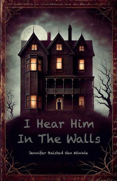 I Hear Him In The Walls