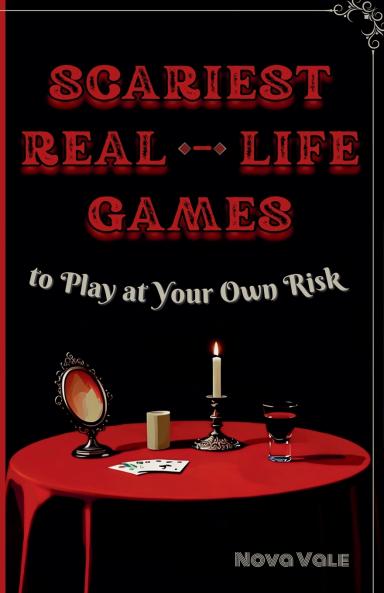Scariest Real-Life Games to Play at Your Own Risk
