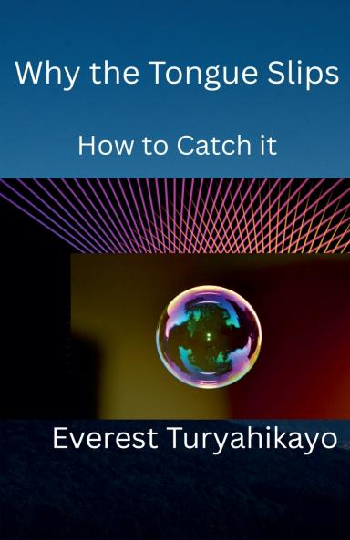 Why the Tongue Slips