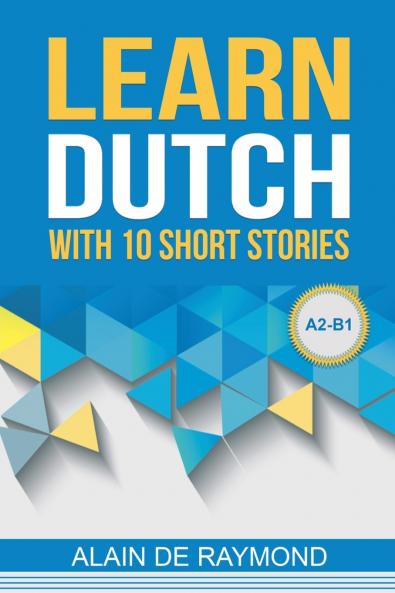 Learn Dutch with 10 short stories (A2-B1)