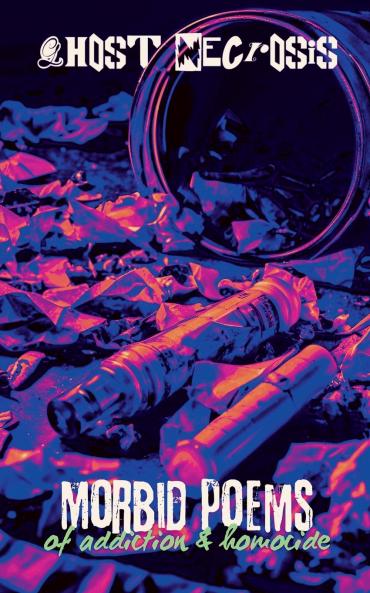 Morbid Poems of Addiction & Homocide