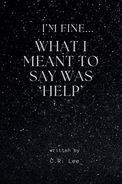 I'm Fine...What I Meant Was 'Help'