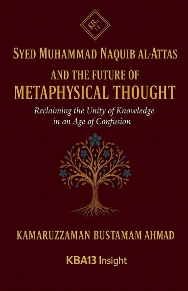 Syed Muhammad Naquib al-Attas and  the Future of Metaphysical Thought
