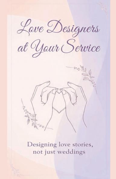 Love Designers at Your Service Designing love stories not just weddings.