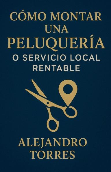 Cómo Montar una Peluquería o Servicio Local Rentable