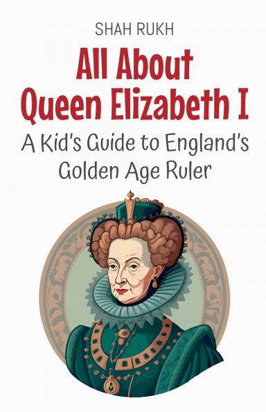 All About Queen Elizabeth I