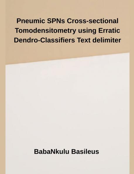 Pneumic SPNs Cross-sectional Tomodensitometry using Erratic Dendro-Classifiers Text Delimiter