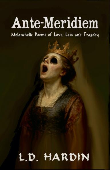 Ante-Meridiem; Melancholic Poems of Love Loss and Tragedy