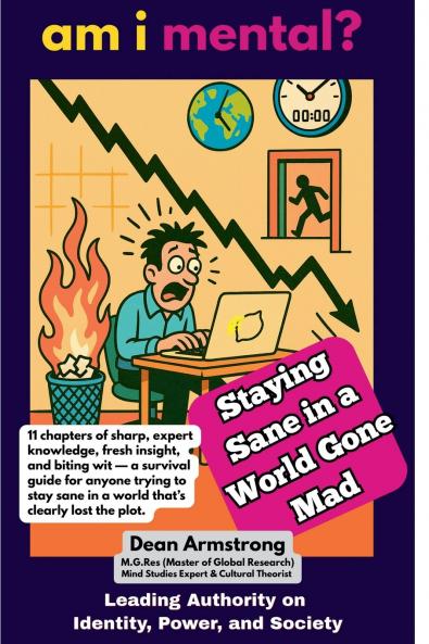 AM I MENTAL? - Staying Sane in a World Gone Mad