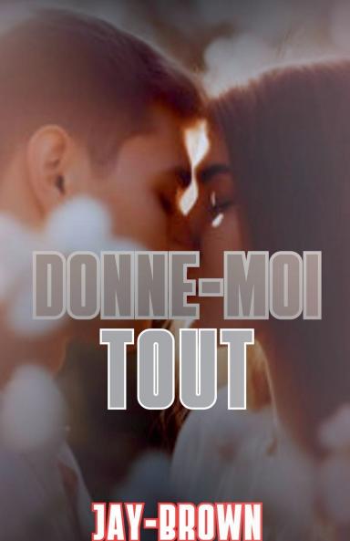 Donne-moi tout