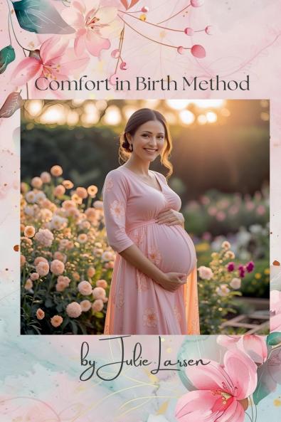 Comfort in Birth Method Third Edition