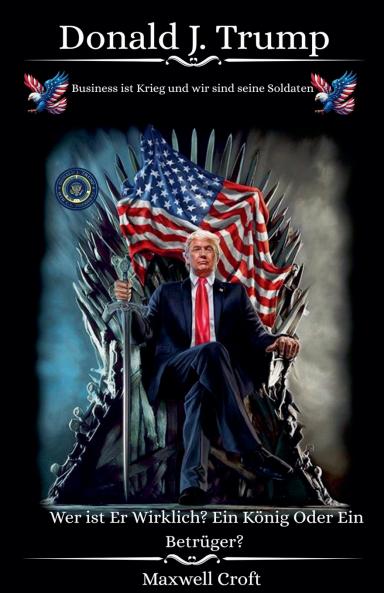 Donald J. Trump  Wer ist Er Wirklich?  Ein König Oder ein Betrüger?