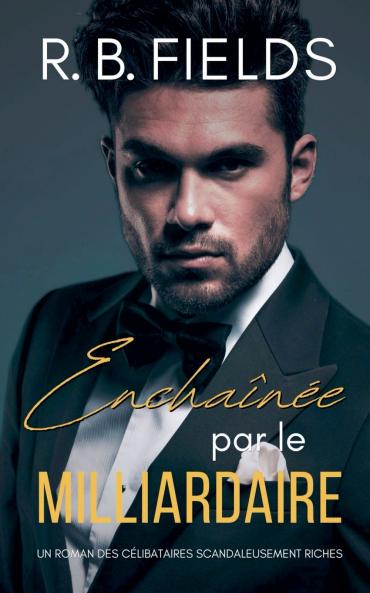 Enchaînée par le Milliardaire