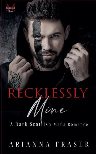 Recklessly Mine _ A Dark Scottish Mafia Romance