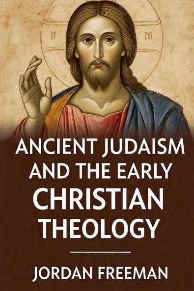 Ancient Judaism and the Early Christian Theology