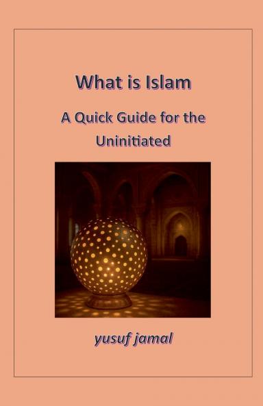 What is Islam-A Quick Guide for Uninitiated