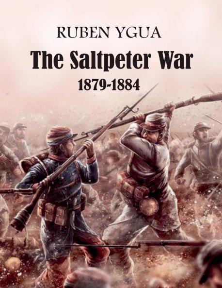 The Saltpeter War - 1879-1884