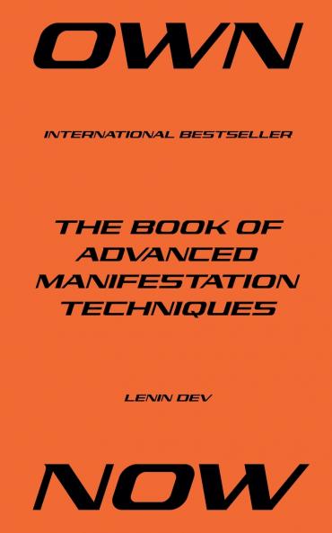 OWN NOW - The Book of Advanced Manifestation Techniques