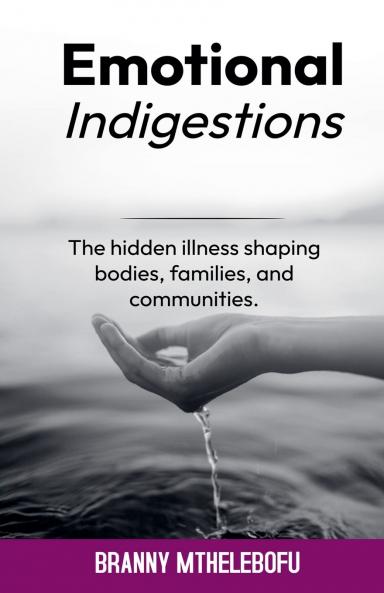 Emotional Indigestion Illness Shaping Bodies Families and Communities