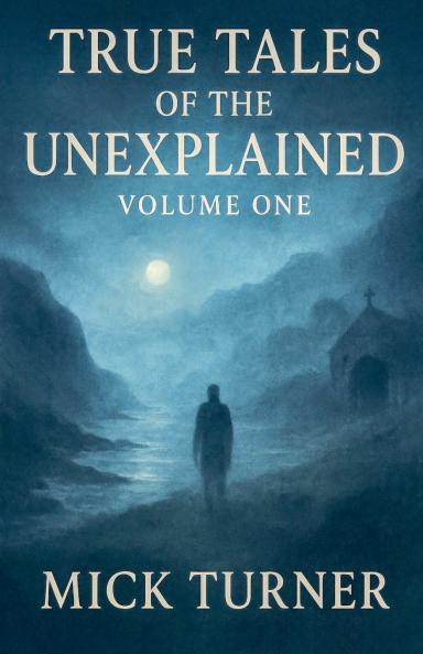 True Tales of the unexplained volume one