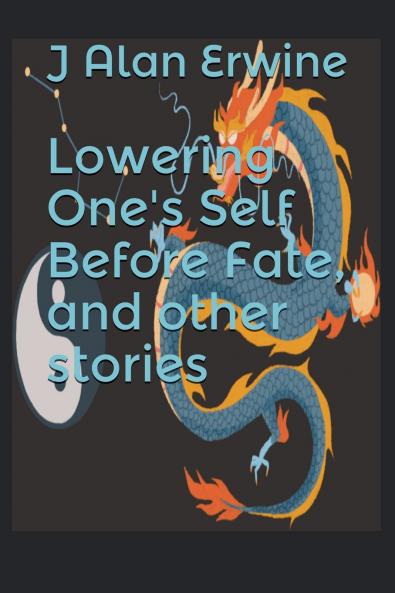 Lowering One's Self Before Fate and other stories