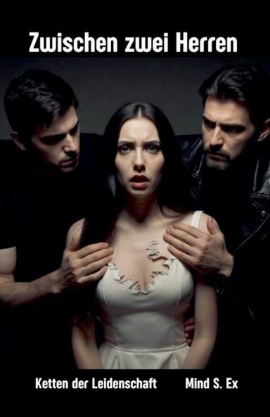 Zwischen zwei Herren - Ketten der Leidenschaft