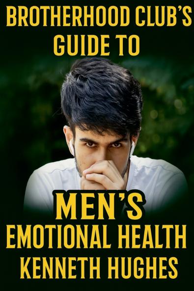 Brotherhood Club's Guide to Men's Emotional Health