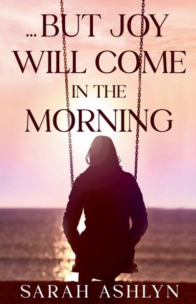 ...But Joy Will Come in the Morning