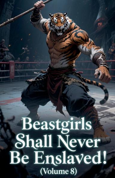 Beastgirls Shall Never Be Enslaved! (Volume 8)