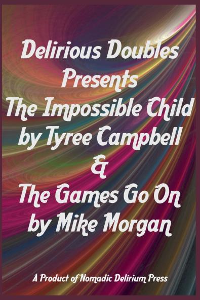 Delirious Doubles Presents The Impossible Child & The Games Go On