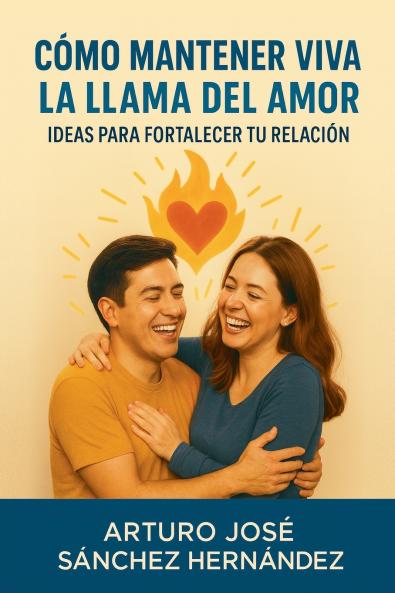 Cómo Mantener Viva la Llama del Amor