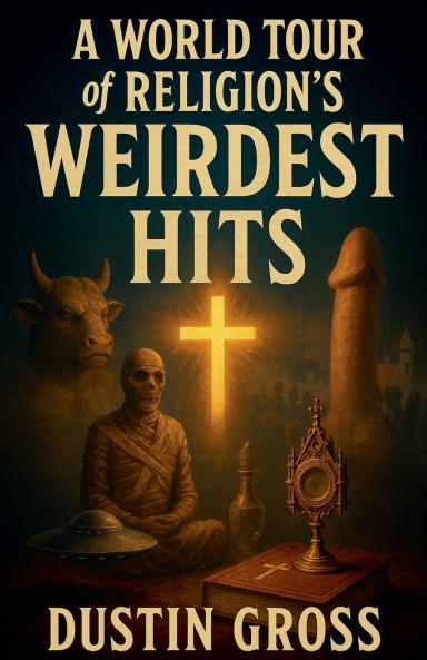 A World Tour of Religion's Weirdest Hits