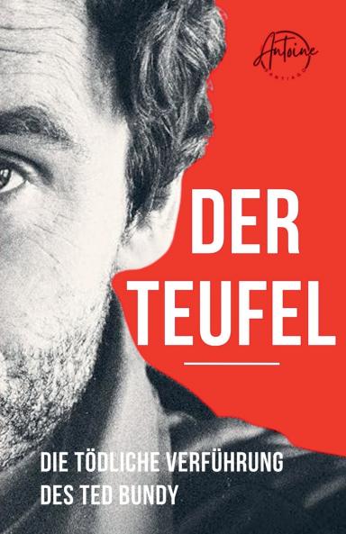 Der Teufel | Die tödliche Verführung des Ted Bundy