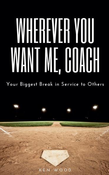 Wherever You Want Me Coach | Your Biggest Break in Service to Others