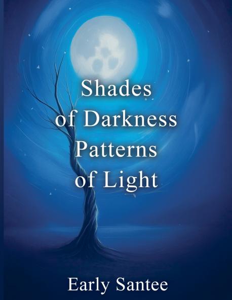 Shades of Darkness Patterns of Light