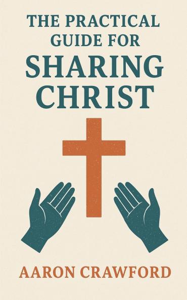The Practical Guide for Sharing Christ