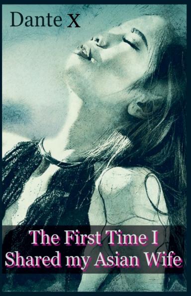 The First Time I Shared my Asian Wife