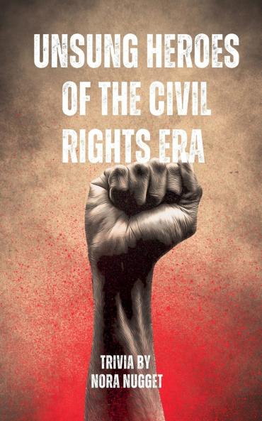 Unsung Heroes of the Civil Rights Era