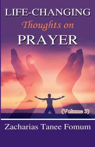 Life-Changing Thoughts on Prayer (Volume 3)