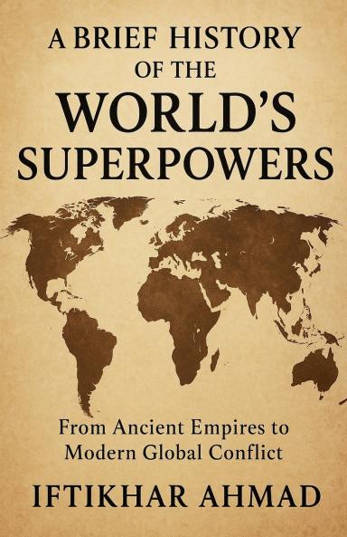 A Brief History of the World's Superpowers