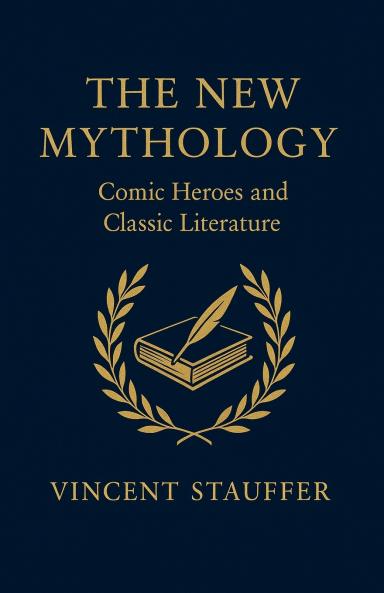 The New Mythology - Comic Heroes and Classic Literature