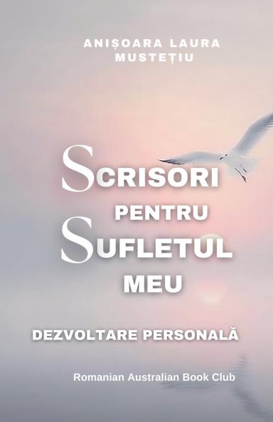 Scrisori Pentru Sufletul meu. Dezvoltare Personala