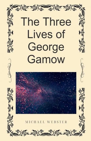 The Three Lives of George Gamow